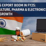 India export boom FY25 in agriculture, pharma, and electronics