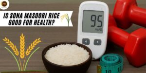 Sona Masoori rice benefits for health, diabetes, and weight loss.